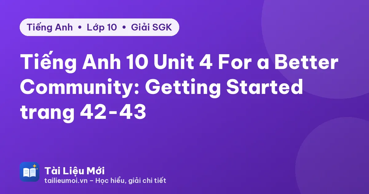 Tiếng Anh 10 Unit 4 For a Better Community: Getting Started trang 42-43