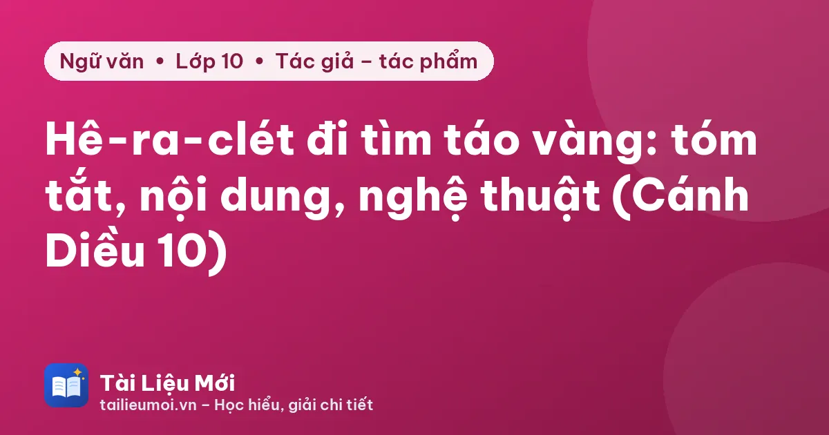 Hê-ra-clét đi tìm táo vàng: tóm tắt, nội dung, nghệ thuật (Cánh Diều 10)