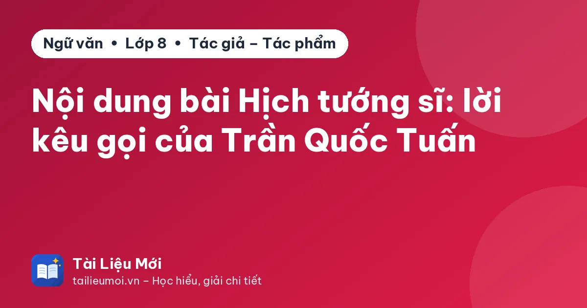 Nội dung bài Hịch tướng sĩ: lời kêu gọi của Trần Quốc Tuấn