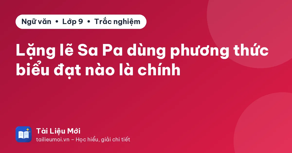 Lặng lẽ Sa Pa dùng phương thức biểu đạt nào là chính