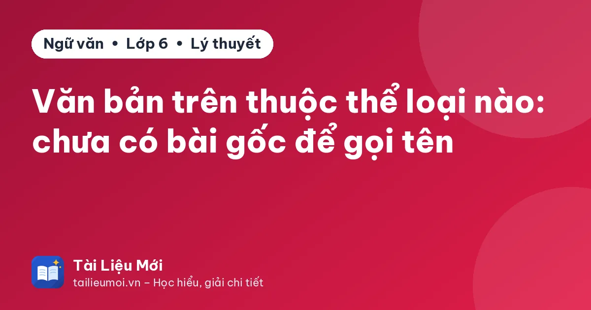 Văn bản trên thuộc thể loại nào: chưa có bài gốc để gọi tên