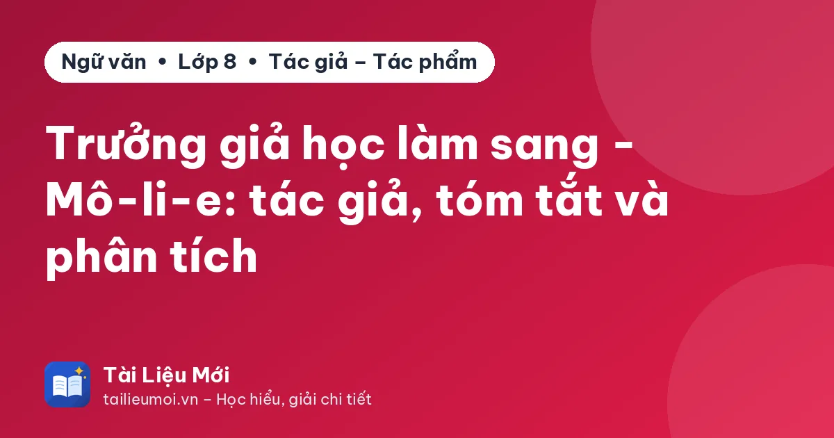 Trưởng giả học làm sang - Mô-li-e: tác giả, tóm tắt và phân tích