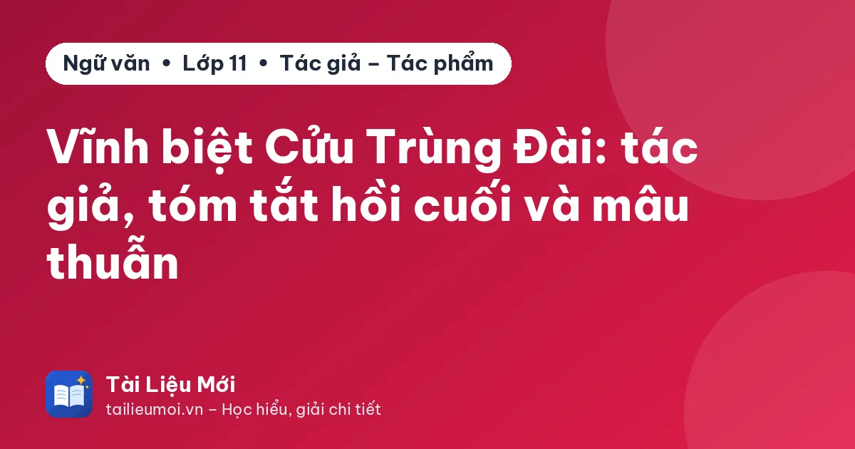Vĩnh biệt Cửu Trùng Đài: tác giả, tóm tắt hồi cuối và mâu thuẫn