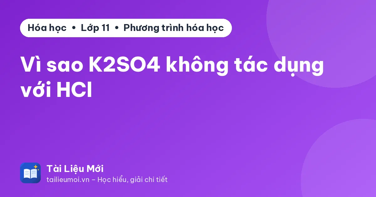 Vì sao K2SO4 không tác dụng với HCl