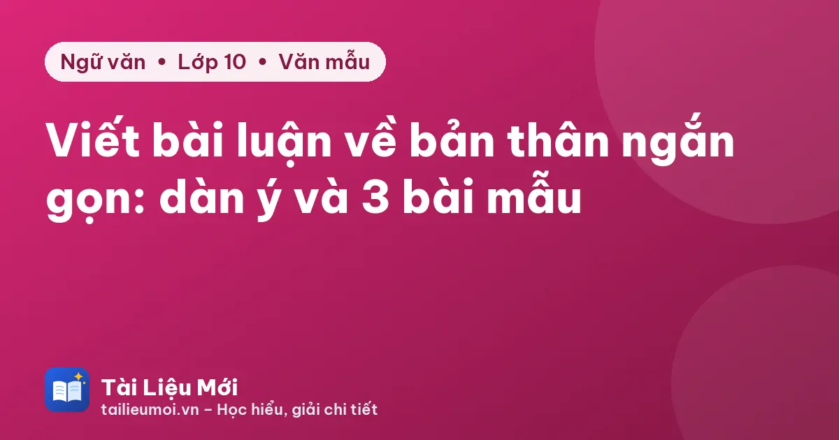 Viết bài luận về bản thân ngắn gọn: dàn ý và 3 bài mẫu