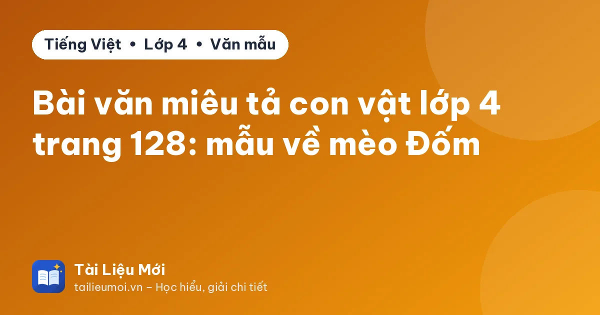 Bài văn miêu tả con vật lớp 4 trang 128: mẫu về mèo Đốm