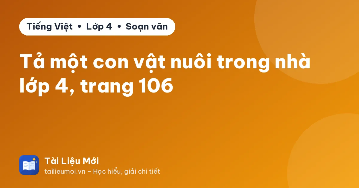 Tả một con vật nuôi trong nhà lớp 4, trang 106