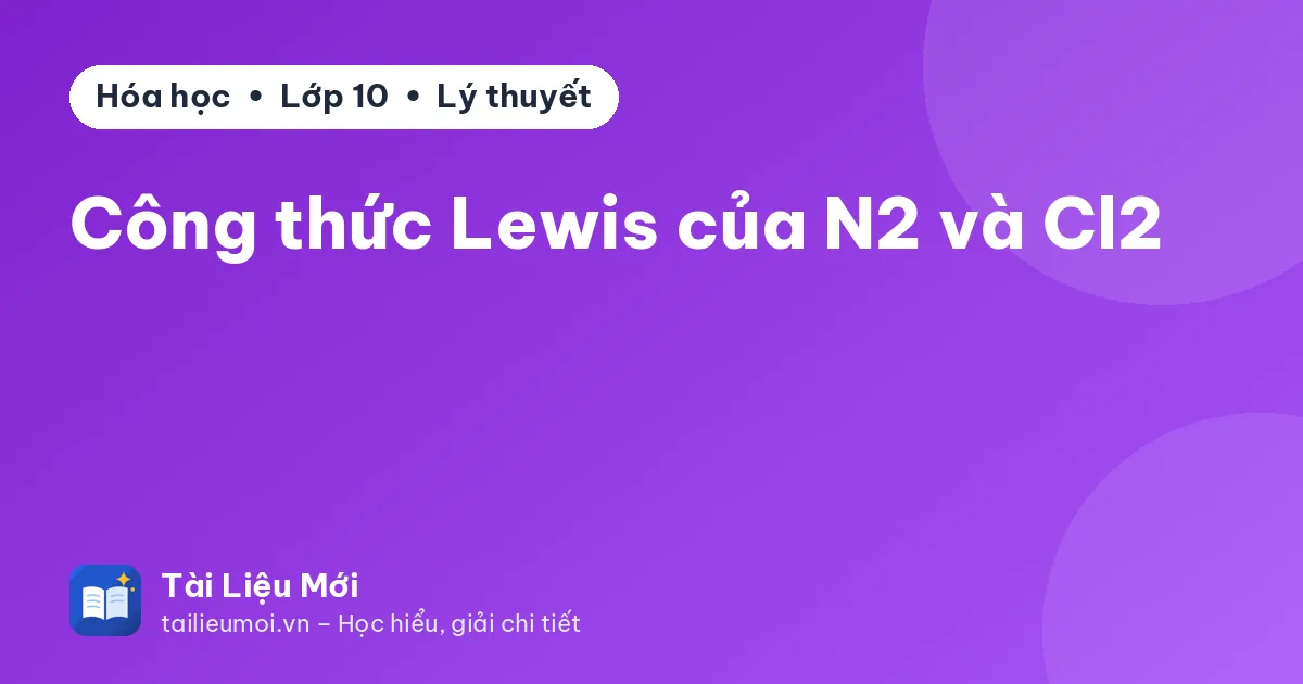 Công thức Lewis của N2 và Cl2