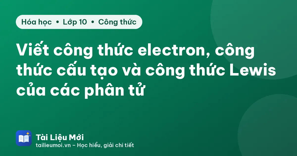 Viết công thức electron, công thức cấu tạo và công thức Lewis của các phân tử