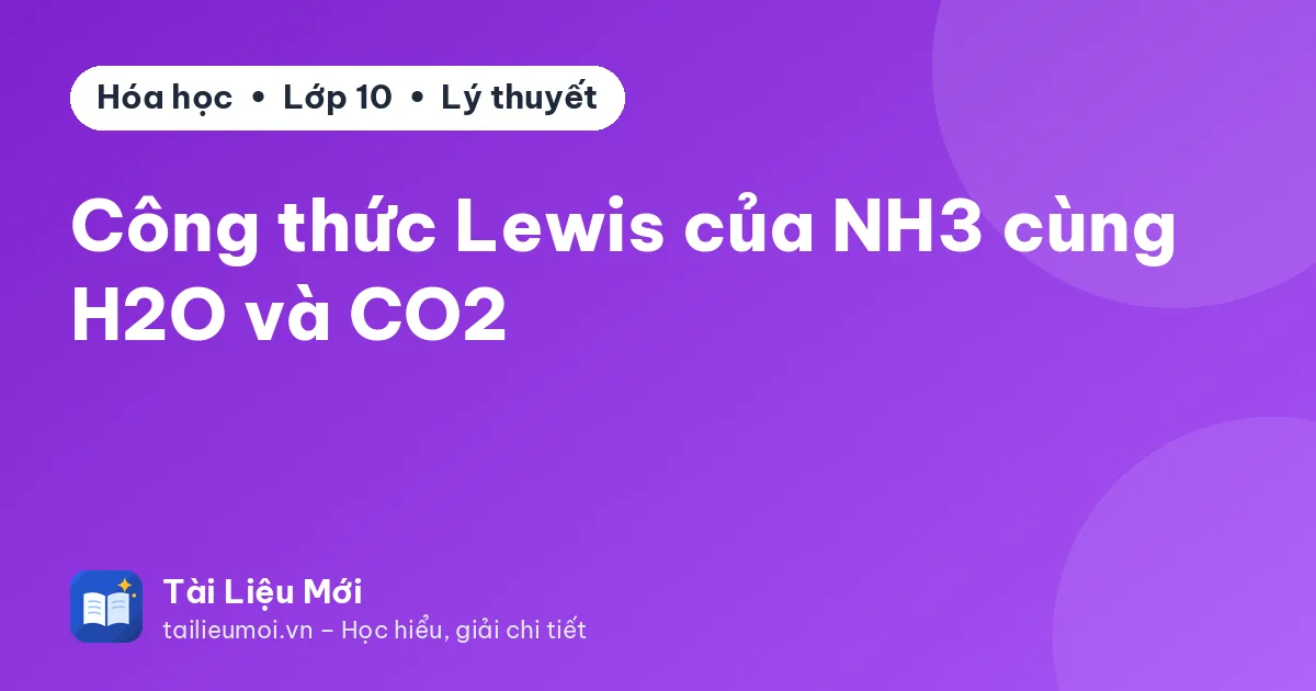 Công thức Lewis của NH3 cùng H2O và CO2