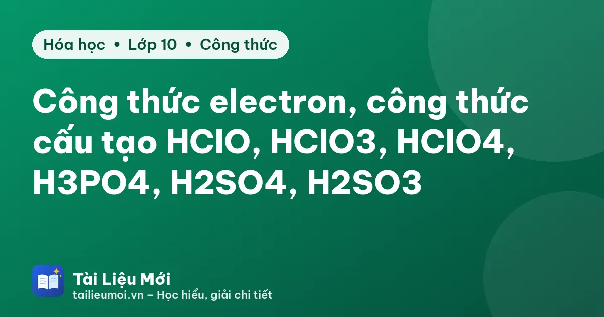Công thức electron, công thức cấu tạo HClO, HClO3, HClO4, H3PO4, H2SO4, H2SO3