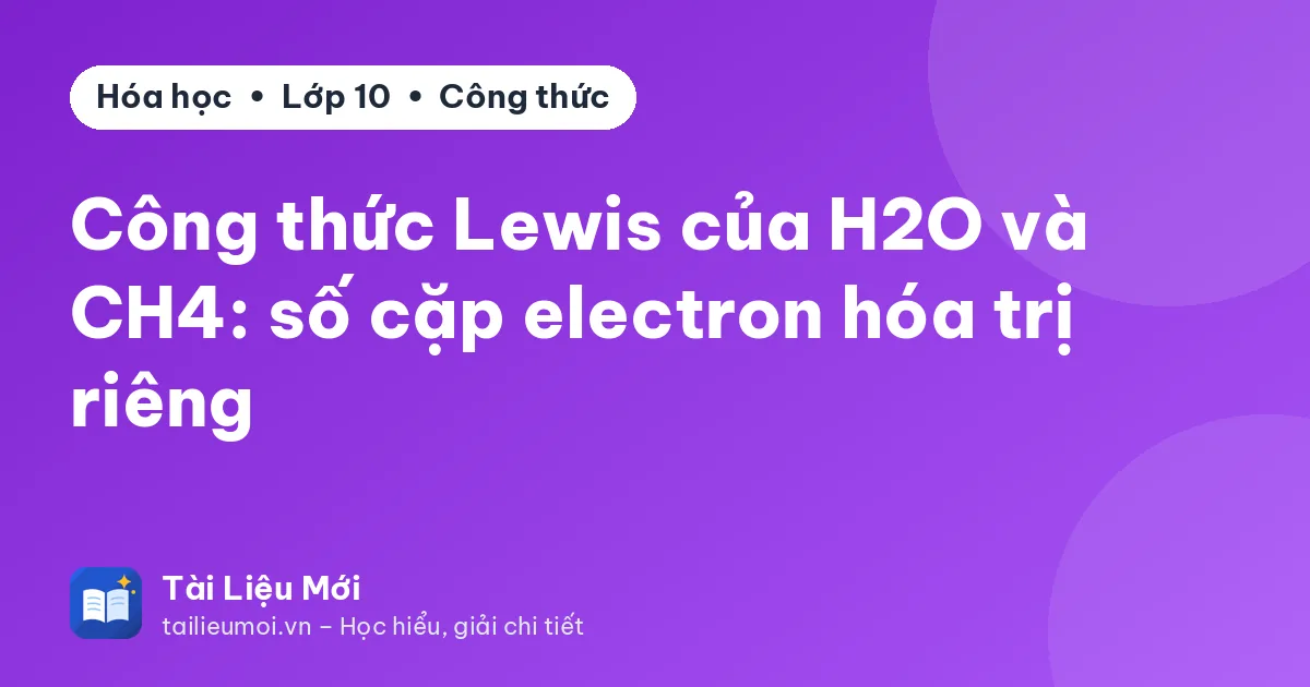Công thức Lewis của H2O và CH4: số cặp electron hóa trị riêng