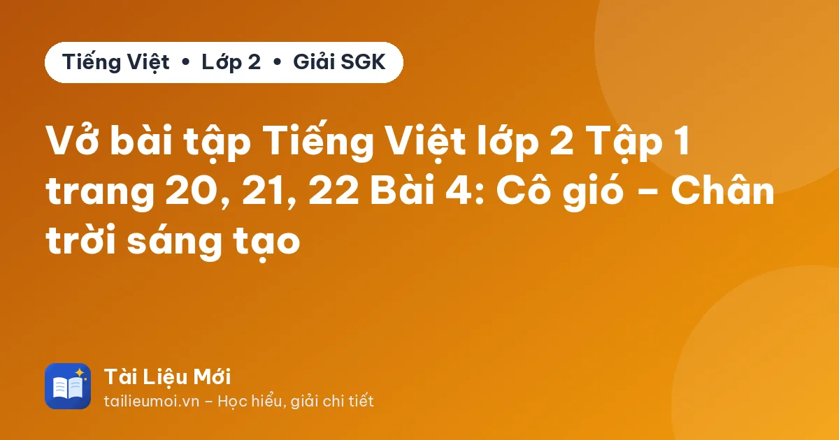 Vở bài tập Tiếng Việt lớp 2 Tập 1 trang 20, 21, 22 Bài 4: Cô gió – Chân trời sáng tạo