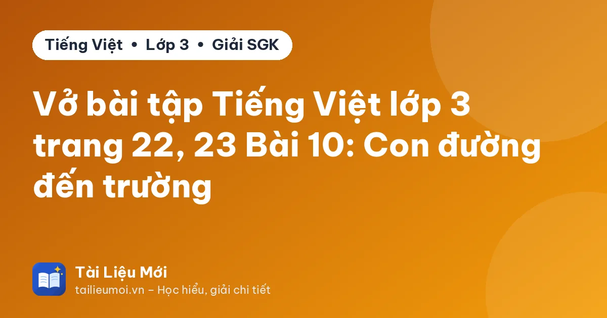 Vở bài tập Tiếng Việt lớp 3 trang 22, 23 Bài 10: Con đường đến trường