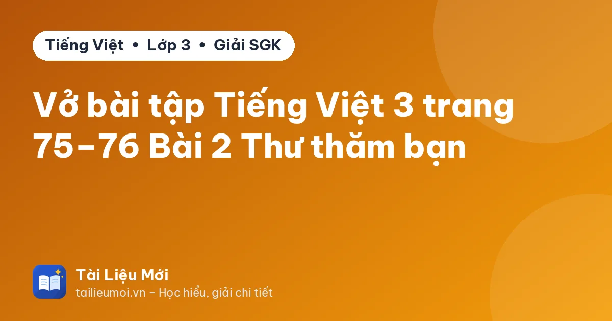 Vở bài tập Tiếng Việt 3 trang 75–76 Bài 2 Thư thăm bạn