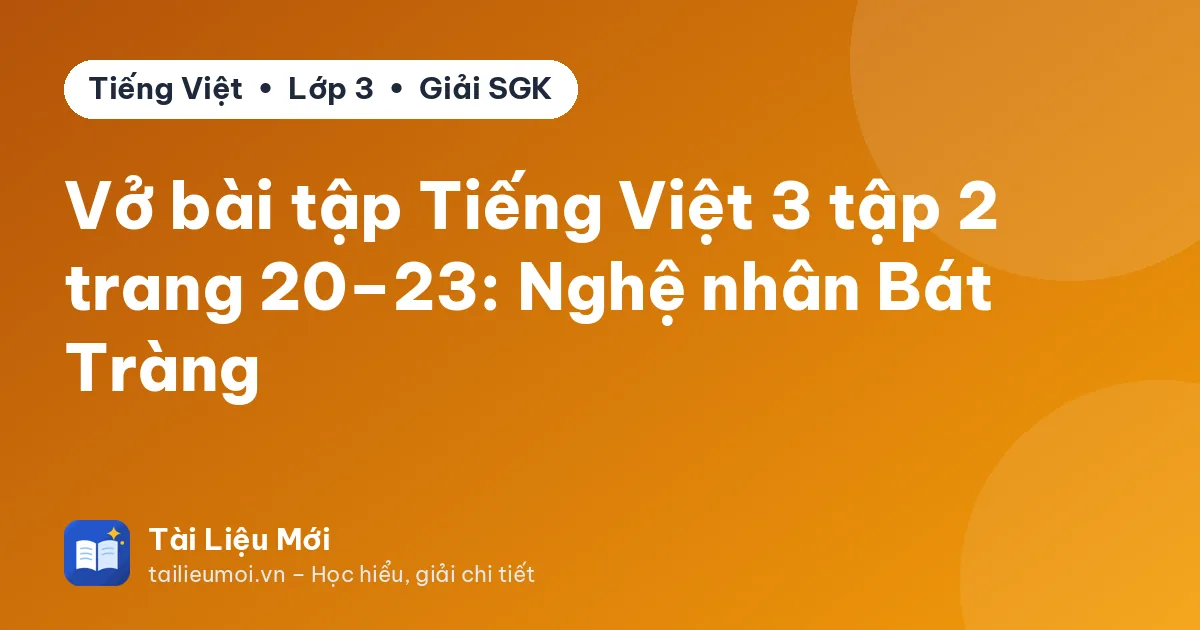 Vở bài tập Tiếng Việt 3 tập 2 trang 20–23: Nghệ nhân Bát Tràng