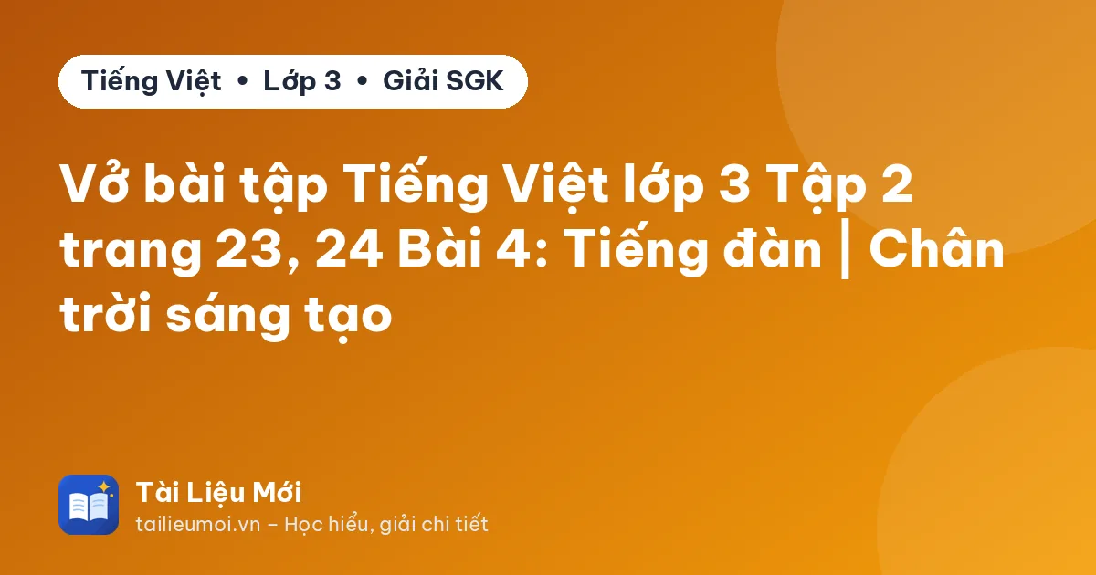 Vở bài tập Tiếng Việt lớp 3 Tập 2 trang 23, 24 Bài 4: Tiếng đàn | Chân trời sáng tạo