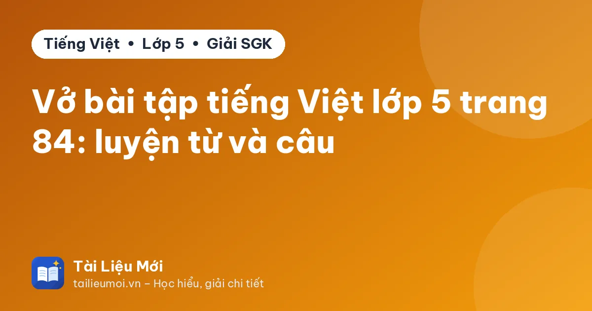Vở bài tập tiếng Việt lớp 5 trang 84: luyện từ và câu