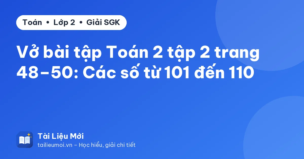 Vở bài tập Toán 2 tập 2 trang 48–50: Các số từ 101 đến 110