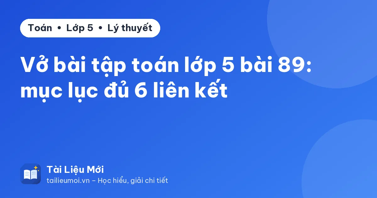 Vở bài tập toán lớp 5 bài 89: mục lục đủ 6 liên kết