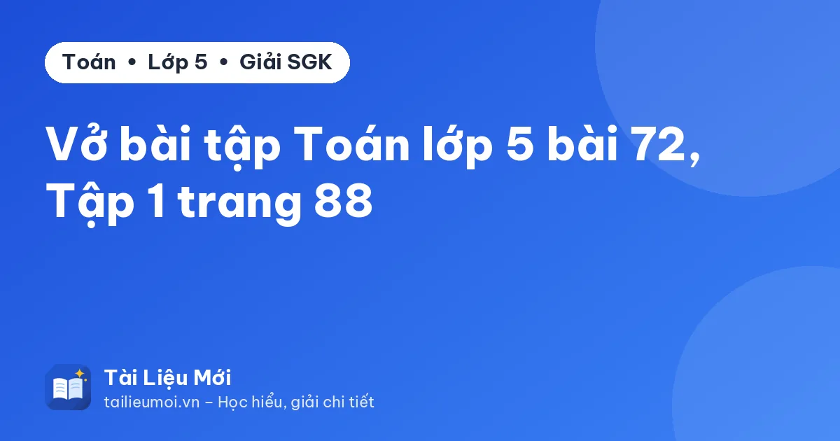 Vở bài tập Toán lớp 5 bài 72, Tập 1 trang 88
