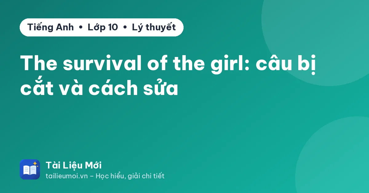 The survival of the girl: câu bị cắt và cách sửa