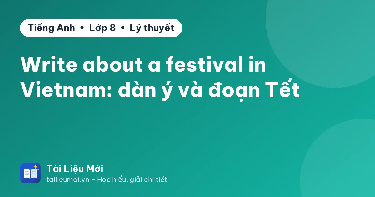 Write about a festival in Vietnam: dàn ý và đoạn Tết
