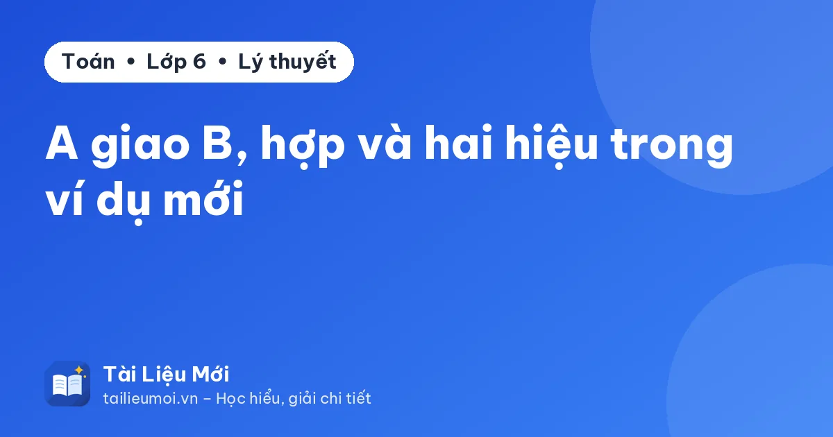 A giao B, hợp và hai hiệu trong ví dụ mới