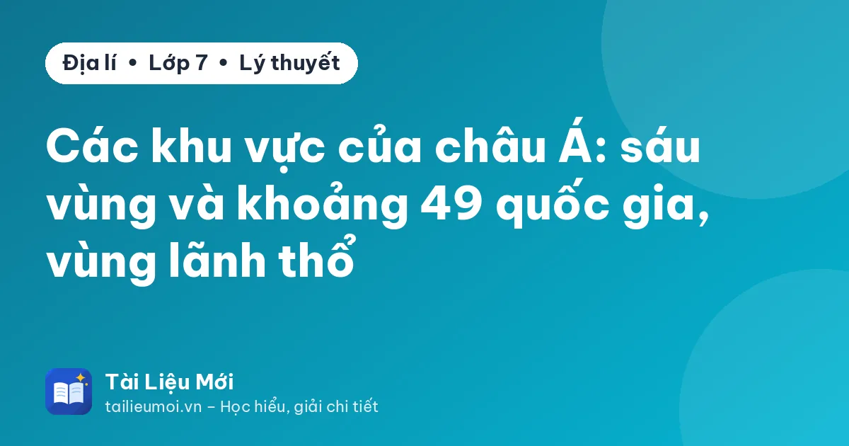 Các khu vực của châu Á: sáu vùng và khoảng 49 quốc gia, vùng lãnh thổ