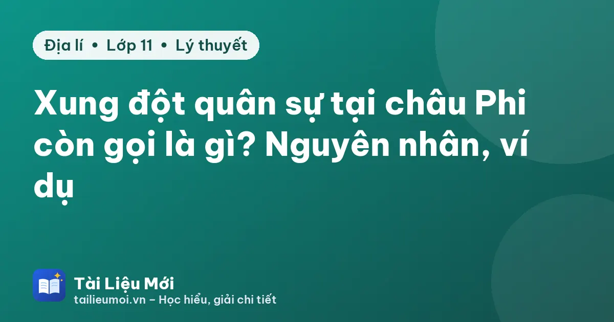 Xung đột quân sự tại châu Phi còn gọi là gì? Nguyên nhân, ví dụ